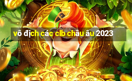 vô địch các clb châu âu 2023