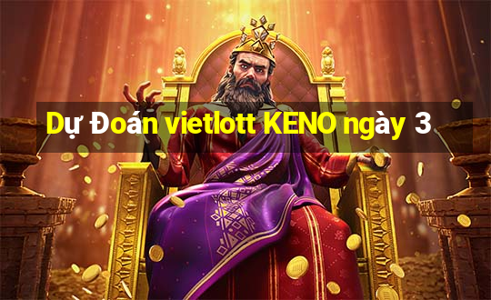 Dự Đoán vietlott KENO ngày 3