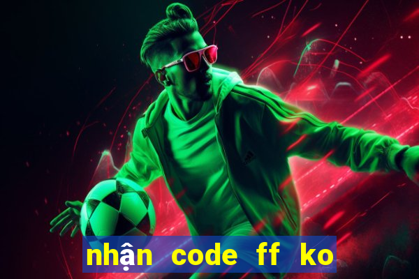 nhận code ff ko giới hạn