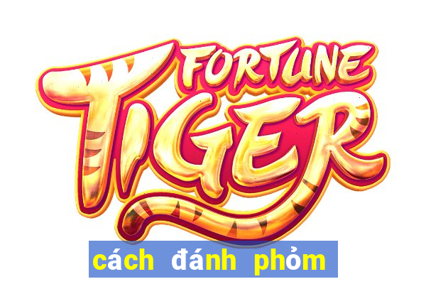 cách đánh phỏm ăn tiền