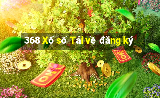 368 Xổ số Tải về đăng ký