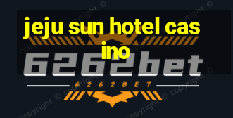 jeju sun hotel casino