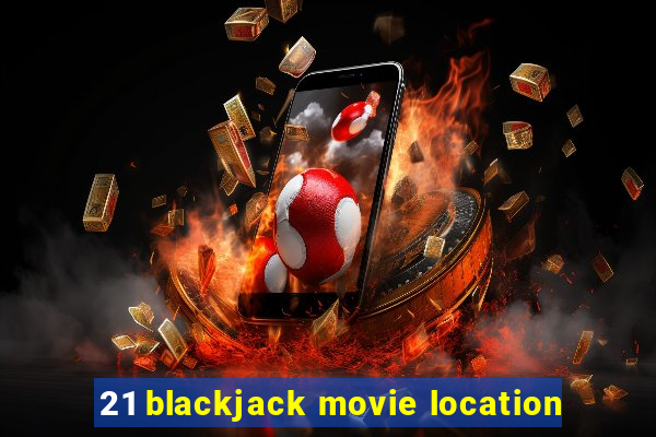 21 blackjack movie location