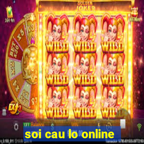 soi cau lo online