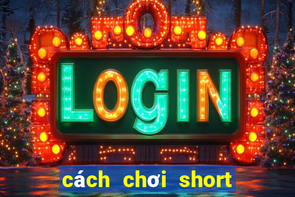 cách chơi short stack poker