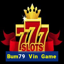 Bum79 Vin Game Bài Tài Xỉu