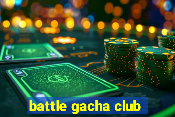 battle gacha club