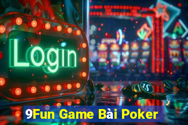 9Fun Game Bài Poker