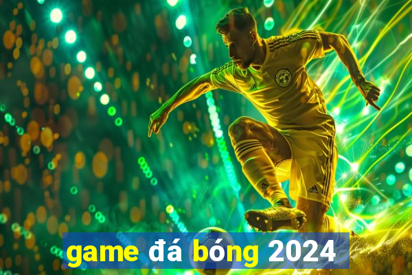 game đá bóng 2024