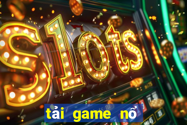 tải game nổ hũ giật xèng