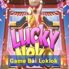 Game Bài Loklok