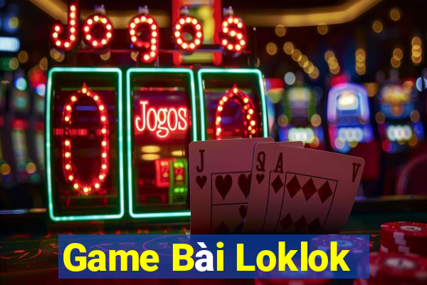 Game Bài Loklok