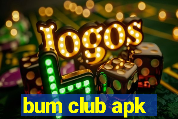 bum club apk