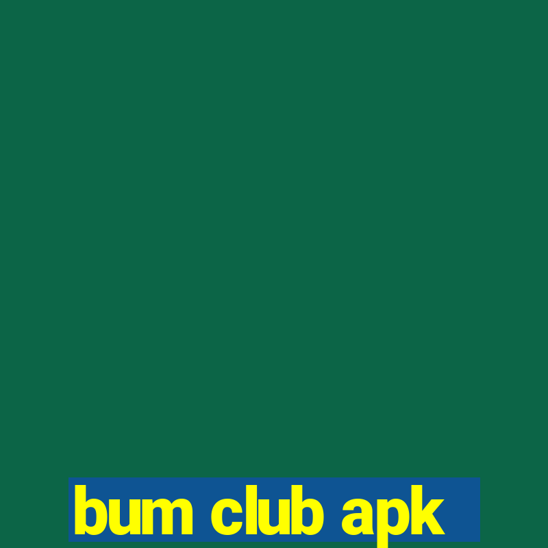 bum club apk