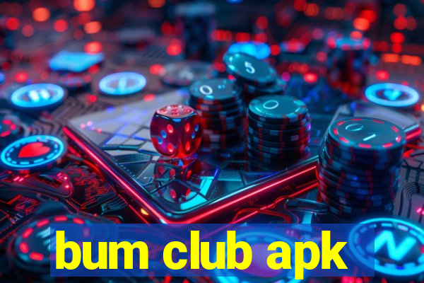 bum club apk