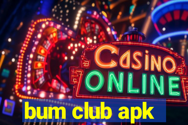 bum club apk