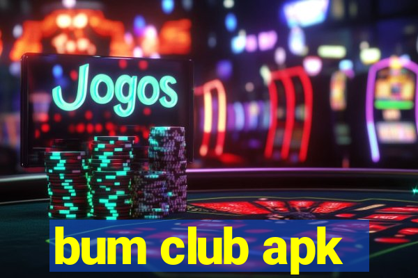 bum club apk