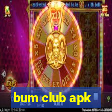 bum club apk