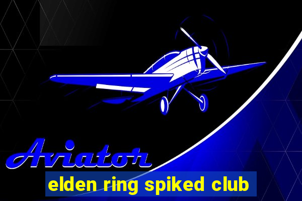 elden ring spiked club