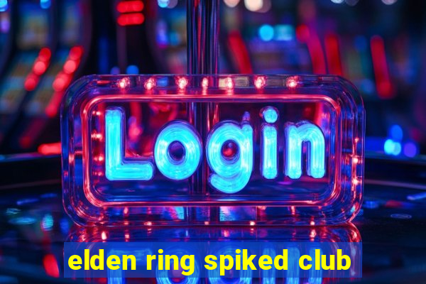 elden ring spiked club