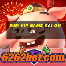 Sum Vip Game Bài Qh88