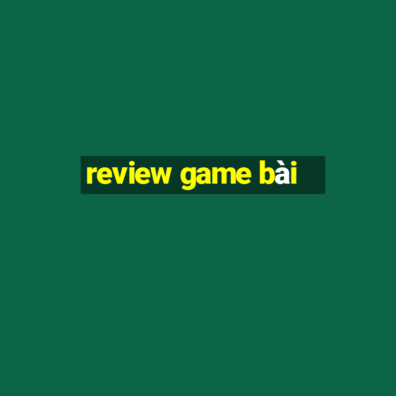 review game bài