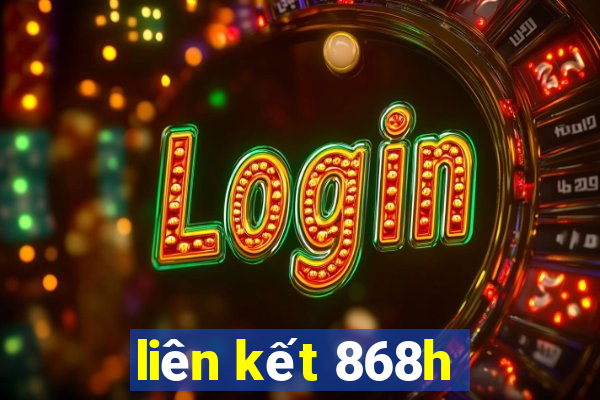 liên kết 868h