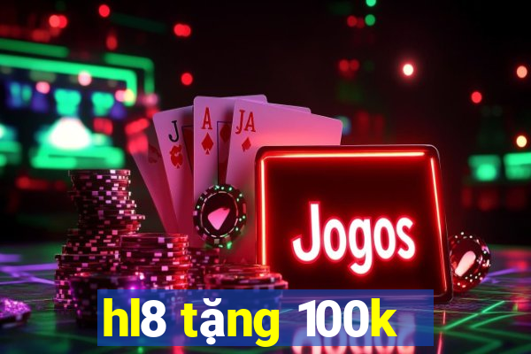 hl8 tặng 100k