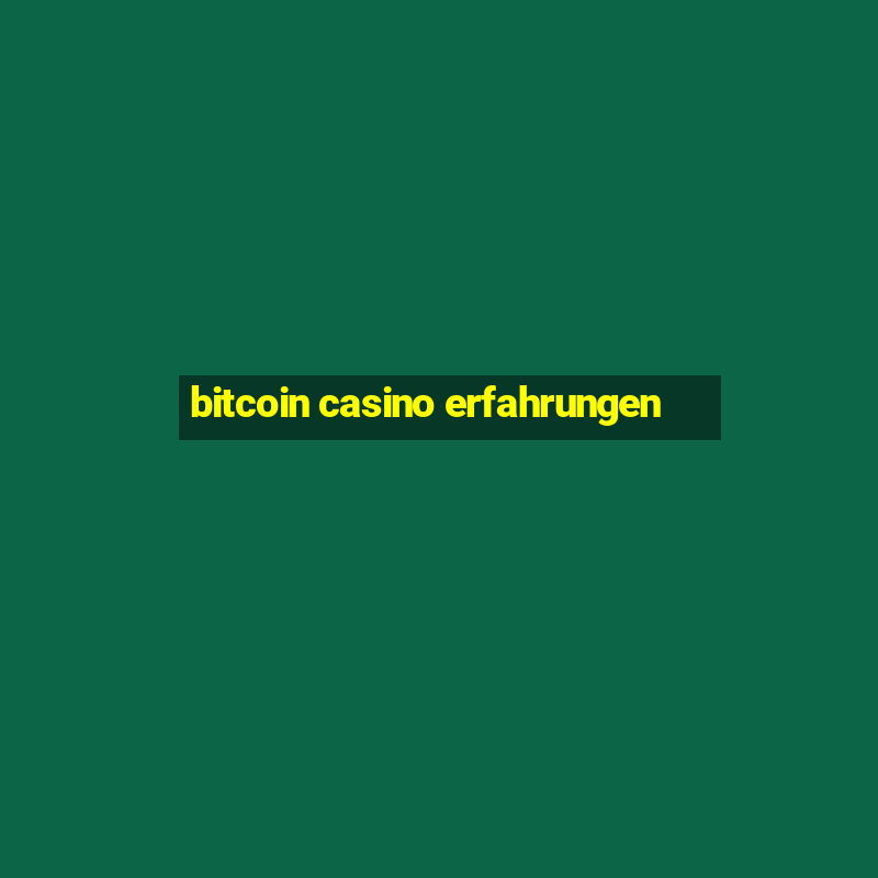 bitcoin casino erfahrungen