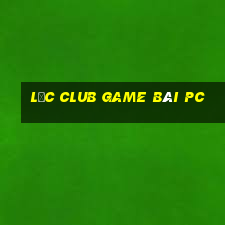 Lộc Club Game Bài Pc