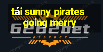 tải sunny pirates going merry