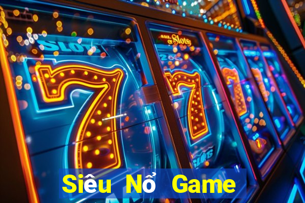 Siêu Nổ Game Bài Uy Tín Nhất 2022