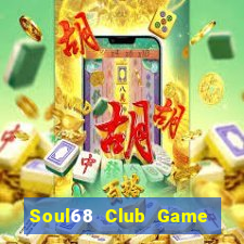 Soul68 Club Game Bài Lừa Đảo