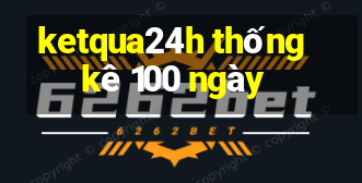 ketqua24h thống kê 100 ngày