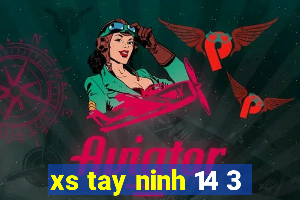 xs tay ninh 14 3