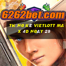 Thống kê vietlott Max 4D ngày 29