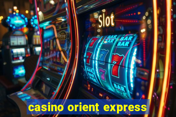 casino orient express