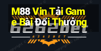 M88 Vin Tải Game Bài Đổi Thưởng