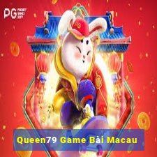 Queen79 Game Bài Macau