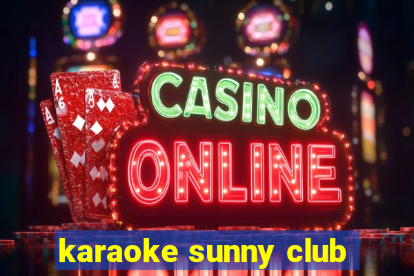 karaoke sunny club