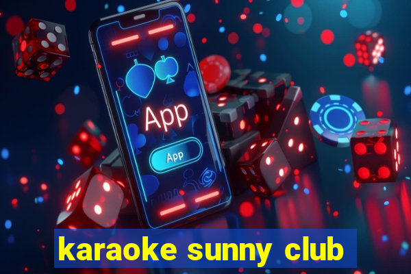 karaoke sunny club