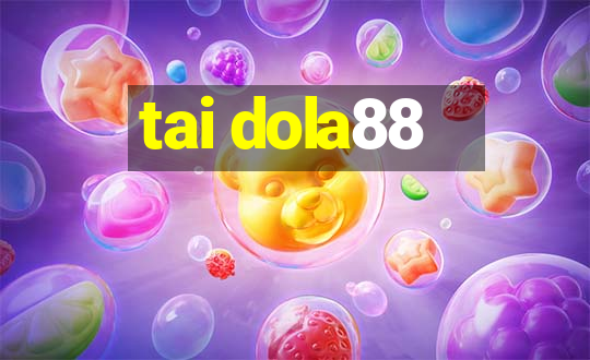 tai dola88