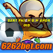 BART phiên bản Android