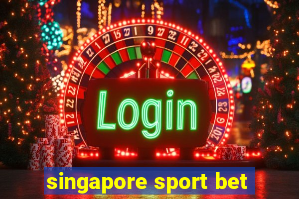 singapore sport bet