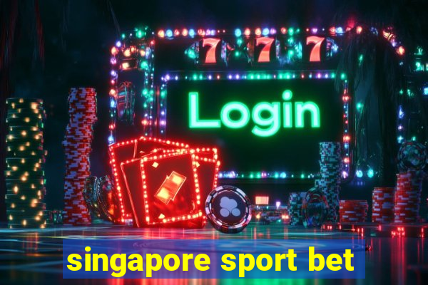 singapore sport bet