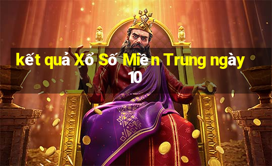 kết quả Xổ Số Miền Trung ngày 10