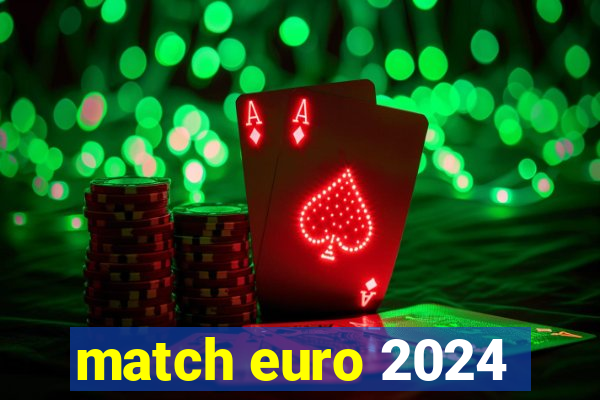 match euro 2024