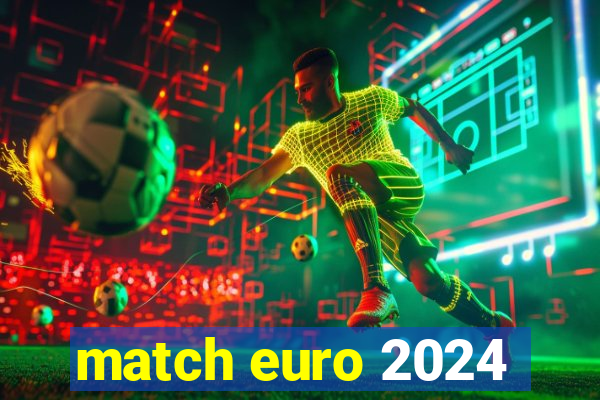 match euro 2024