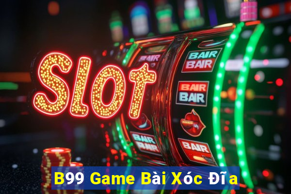 B99 Game Bài Xóc Đĩa