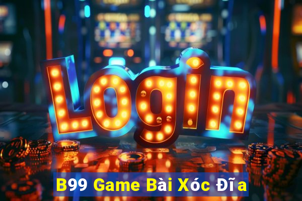 B99 Game Bài Xóc Đĩa